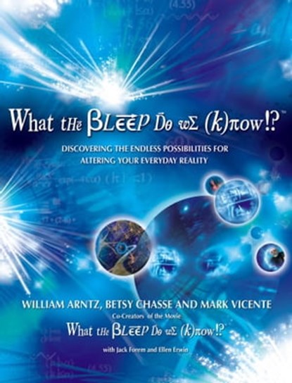 What the Bleep Do We Know!?™, William Arntz ; Betsy Chasse ; Mark Vicente - Ebook - 9780757398841