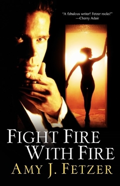 Fight Fire with Fire, FETZER,  Amy J. - Paperback - 9780758231376