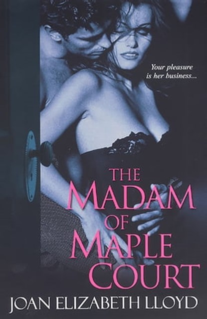 The Madam of Maple Court, Joan Elizabeth Lloyd - Ebook - 9780758232540