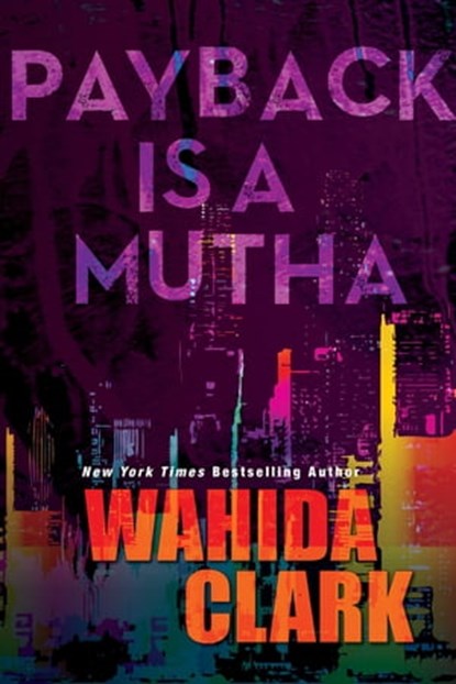 Payback Is A Mutha, Wahida Clark - Ebook - 9780758240842