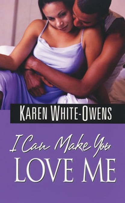 I Can Make You Love Me, Karen White-Owens - Ebook - 9780758248961