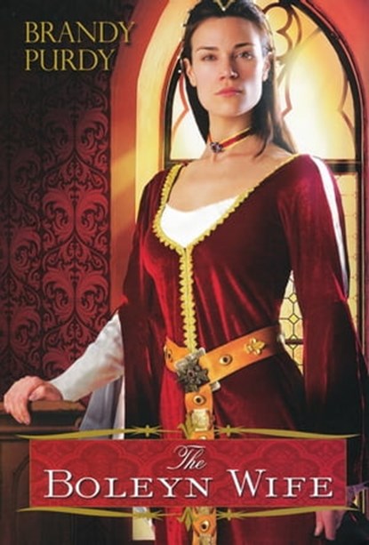 The Boleyn Wife, Brandy Purdy - Ebook - 9780758257017