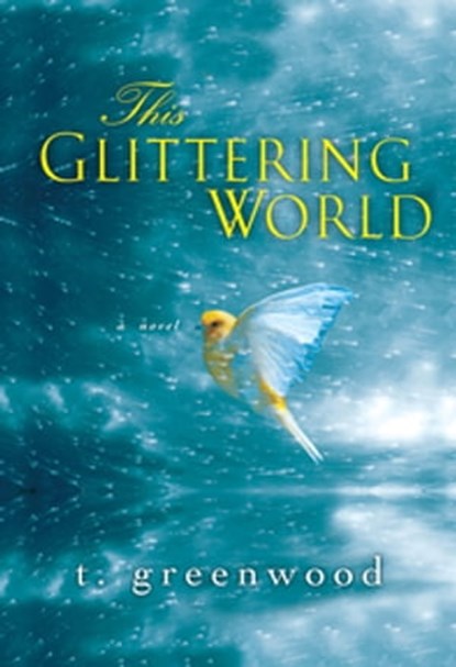 This Glittering World, T. Greenwood - Ebook - 9780758268013