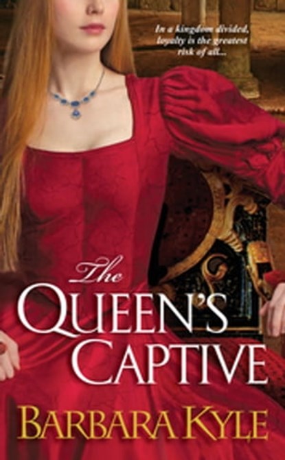 The Queen's Captive, Barbara Kyle - Ebook - 9780758273796