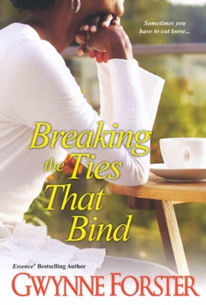 Breaking the Ties That Bind, Gwynne Forster - Ebook - 9780758274311