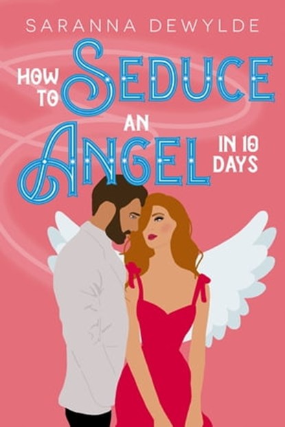 How to Seduce an Angel in 10 Days, Saranna DeWylde - Ebook - 9780758279057