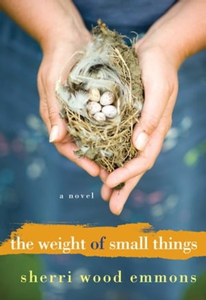 The Weight of Small Things, Sherri Wood Emmons - Ebook - 9780758280442