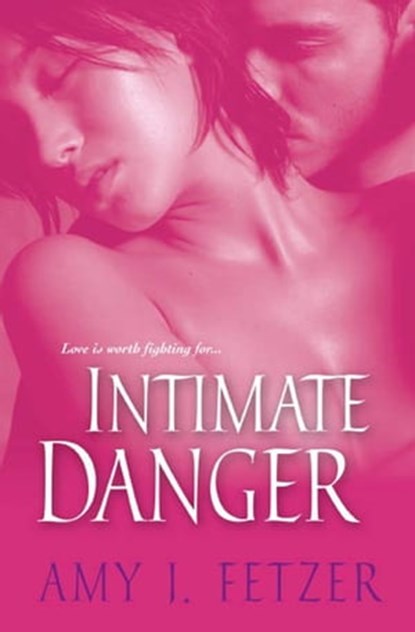 Intimate Danger, Amy J. Fetzer - Ebook - 9780758282705