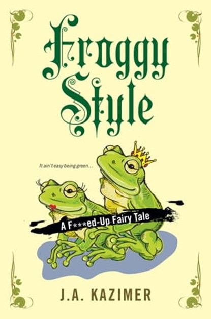 Froggy Style, J.A. Kazimer - Ebook - 9780758286253
