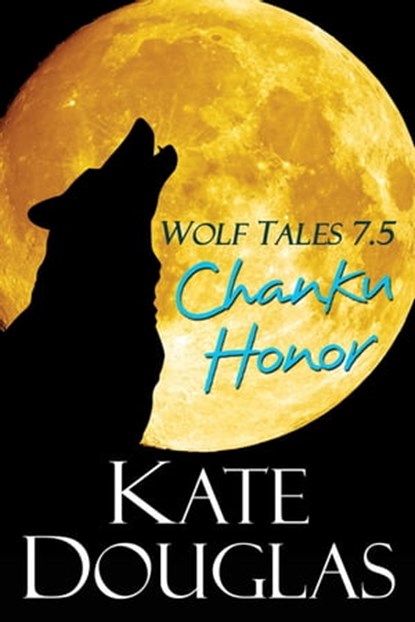 Wolf Tales 7.5: Chanku Honor, Kate Douglas - Ebook - 9780758288776