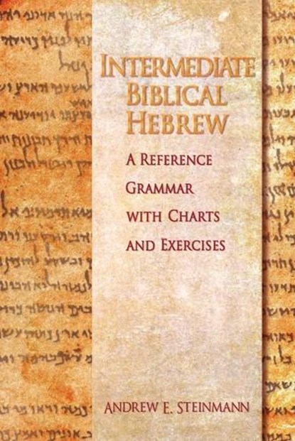 Intermediate Biblical Hebrew, Andrew E Steinmann - Paperback - 9780758625168