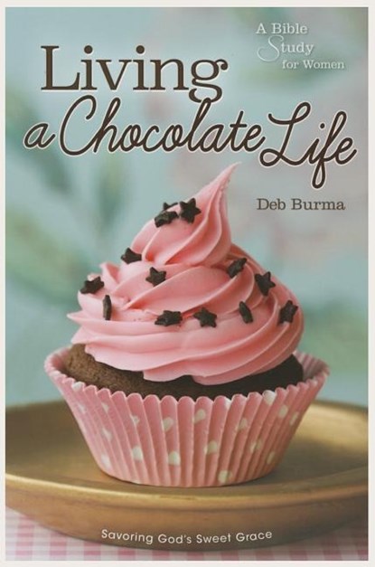 LIVING A CHOCOLATE LIFE, Deb Burma - Paperback - 9780758647894