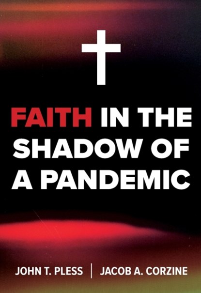 Faith in the Shadow of a Pandemic, John Pless ; Jacob Corzine - Paperback - 9780758669889