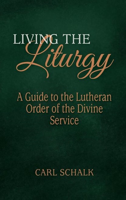 Living the Liturgy, Carl Schalk - Paperback - 9780758672131