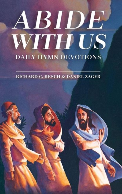 Abide with Us, Richard C Resch ; Daniel Zager - Gebonden - 9780758676443
