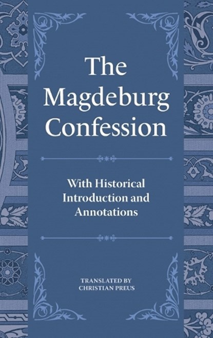 The Magdeburg Confession, Christian Preus - Gebonden - 9780758678577