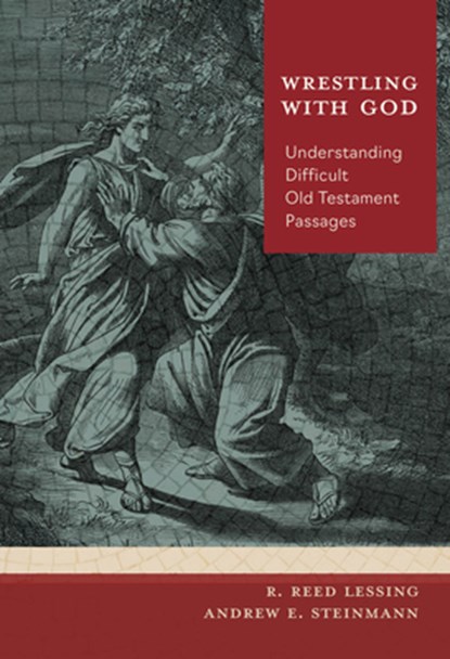 Wrestling with God: Understanding Difficult Old Testament Passages, R Reed Lessing ; Andrew E Steinmann - Paperback - 9780758679857