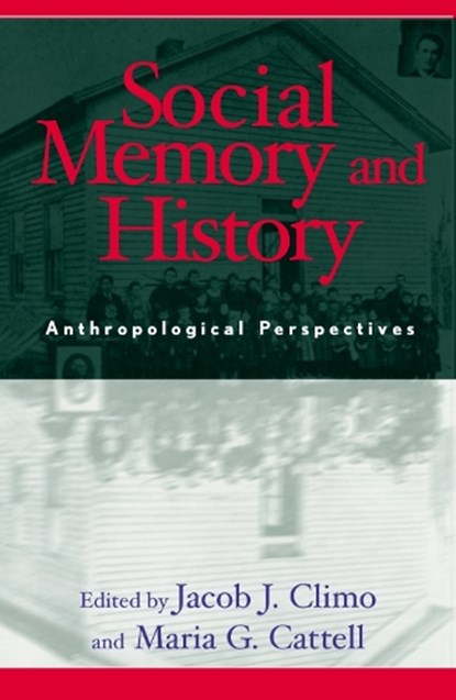 Social Memory and History, Jacob J. Climo ; Maria G. Cattell - Paperback - 9780759101784