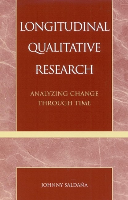 Longitudinal Qualitative Research, Johnny Saldana - Paperback - 9780759102965