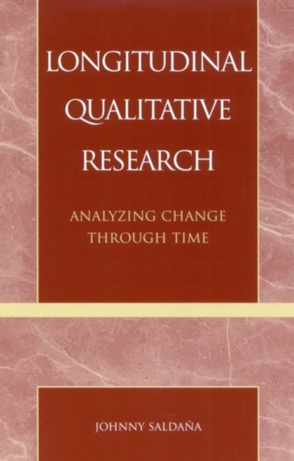 Longitudinal Qualitative Research, Johnny Saldana - Paperback - 9780759102965