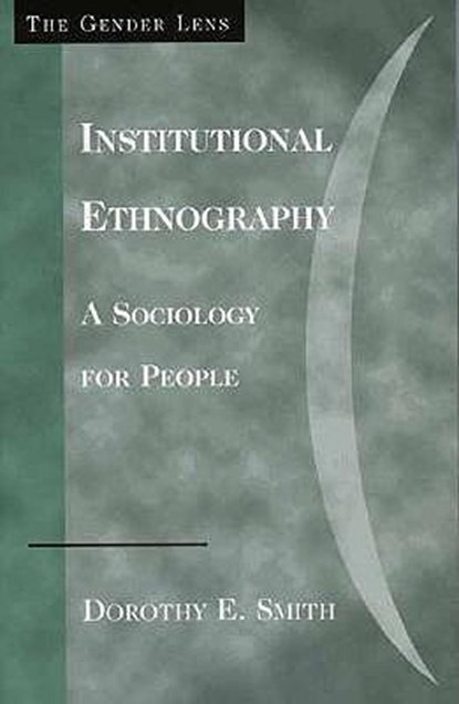 Institutional Ethnography, Dorothy E. Smith - Paperback - 9780759105027