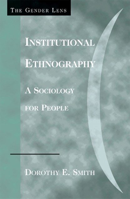 Institutional Ethnography, Dorothy E. Smith - Paperback - 9780759105027
