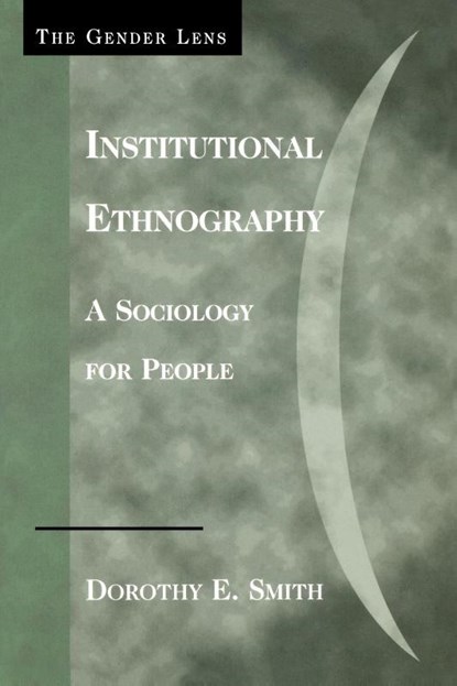 Institutional Ethnography, Dorothy E. Smith - Paperback - 9780759105027