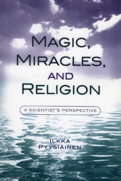 Magic, Miracles, and Religion, Ilkka Pyysiainen - Paperback - 9780759106635