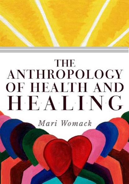 The Anthropology of Health and Healing, Mari Womack - Paperback - 9780759110441