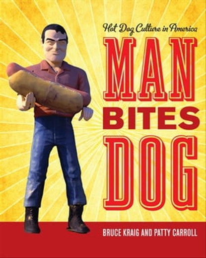 Man Bites Dog, Bruce Kraig ; Patty Carroll - Ebook - 9780759120747