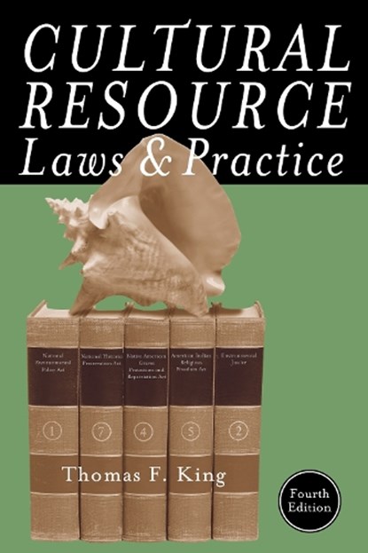 Cultural Resource Laws and Practice, Thomas F. King - Paperback - 9780759121751
