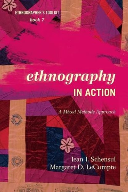 Ethnography in Action, Jean J. Schensul ; Margaret D. LeCompte - Paperback - 9780759122116