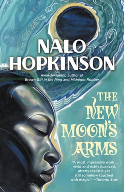 The New Moon's Arms, Nalo Hopkinson - Ebook - 9780759517585