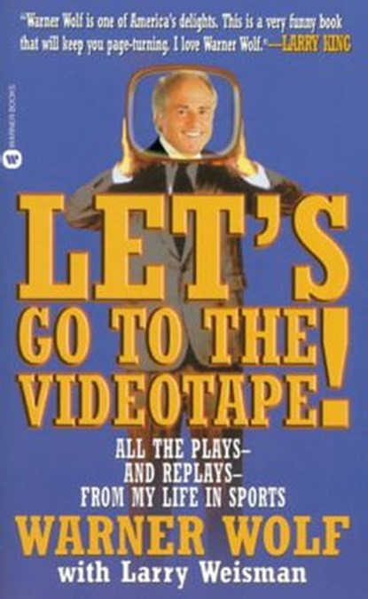 Let's Go to the Videotape, Warner Wolf ; Larry Weisman - Ebook - 9780759523357