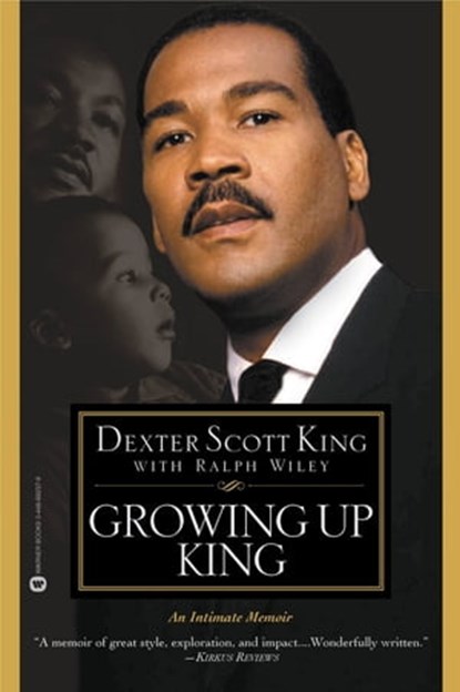 Growing Up King, Dexter Scott King ; Ralph Wiley - Ebook - 9780759527331