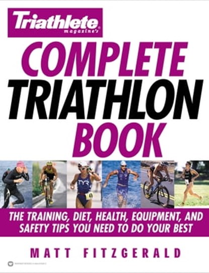 Triathlete Magazine's Complete Triathlon Book, Matt Fitzgerald - Ebook - 9780759527546