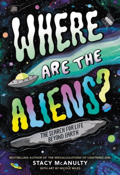 Where Are the Aliens?: The Search for Life Beyond Earth, Stacy McAnulty - Gebonden - 9780759553996