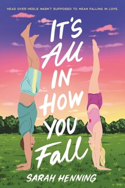 It's All in How You Fall, Sarah Henning - Ebook - 9780759556669