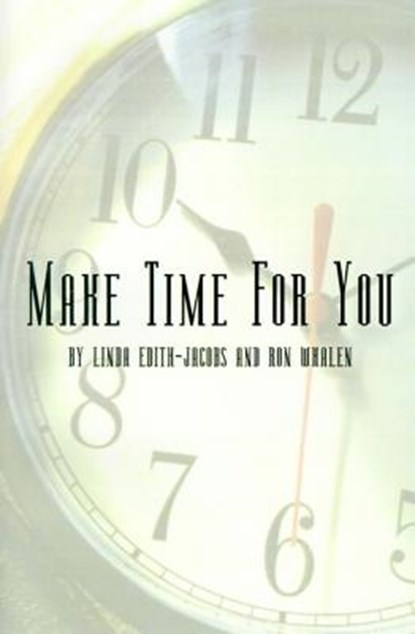 Make Time for You, Linda Edith-Jacobs ; Ron Whalen - Paperback - 9780759602809