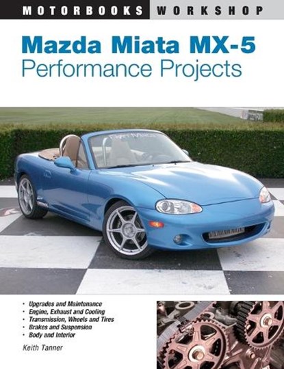 Mazda Miata MX-5 Performance Projects, Keith Tanner - Paperback - 9780760316207