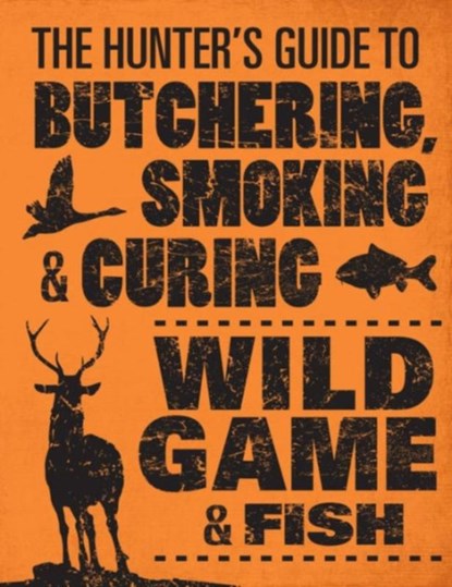 The Hunter's Guide to Butchering, Smoking and Curing Wild Game and Fish, Philip Hasheider - Paperback - 9780760343753