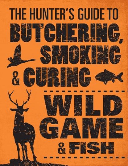 The Hunter's Guide to Butchering, Smoking, and Curing Wild Game and Fish, Philip Hasheider - Paperback - 9780760343753