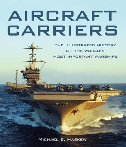 Aircraft Carriers, HASKEW,  Michael E. - Gebonden - 9780760348147