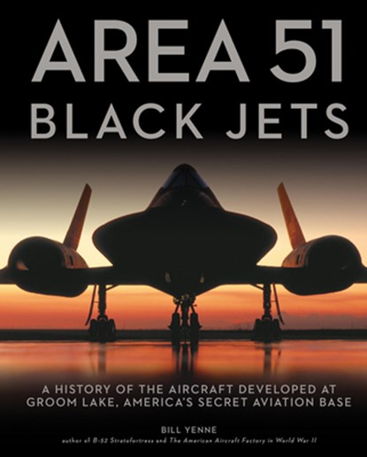 Area 51 - Black Jets, Bill Yenne - Paperback - 9780760361450