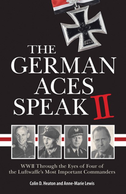 The German Aces Speak II, Colin Heaton ; Anne-Marie Lewis - Paperback - 9780760361559