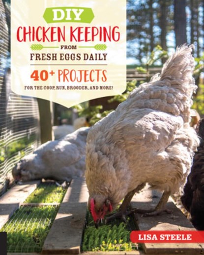 DIY Chicken Keeping from Fresh Eggs Daily, Lisa Steele - Paperback - 9780760366448