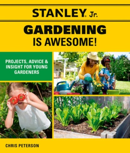 Stanley Jr. Gardening is Awesome!, STANLEY (R) Jr. ; Chris Peterson - Paperback - 9780760368428