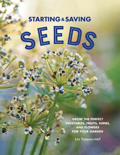 Starting & Saving Seeds, Julie Thompson-Adolf - Paperback - 9780760371466