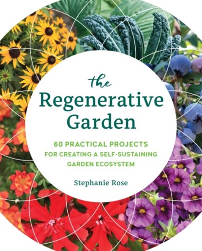 The Regenerative Garden, Stephanie Rose - Paperback - 9780760371688