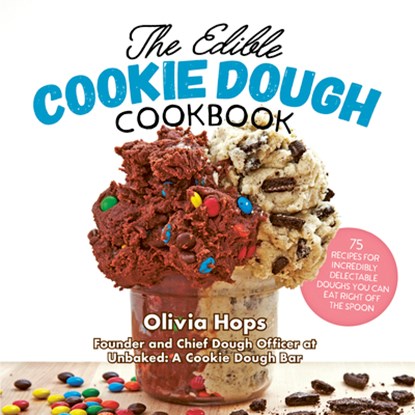 The Edible Cookie Dough Cookbook, Olivia Hops - Paperback - 9780760371855